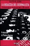 La bisaccia del giornalista. L'informazione necessaria per il XXI secolo libro
