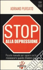 Stop alla depressione. Piccolo manuale per sapere cos'è e riconoscere quando chiedere aiuto libro