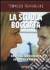 La scuola bocciata. Viaggio nel lucido delirio della scuola italiana libro