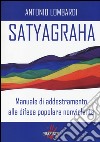 Satyagraha. Manuale di addestramento alla difesa popolare nonviolenta libro