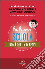 La scuola di Renzi è davvero «buona»? La verità nascosta sotto il banco libro