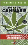 Dottor Cannabis. La storia di un medico antiproibizionista libro