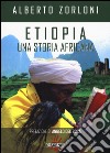 Etiopia, una storia africana libro di Zorloni Alberto