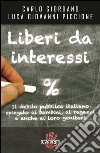 Liberi da interessi. Il debito pubblico italiano spiegato ai bambini, ai ragazzi e anche ai loro genitori libro