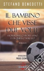 Il bambino che visse due volte. Storia dello sport sano e di quello malato libro