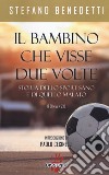 Il bambino che visse due volte. Storia dello sport sano e di quello malato libro di Benedetti Stefano