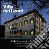 Villa dei Leoni. Storia di una casa da nobilhomeni lungo le rive della Brenta libro