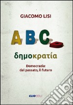 Democrazia: dal passato, il futuro libro