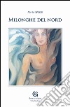 Milonghe del nord libro di Spissu Anna