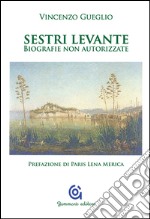 Sestri Levante. Biografie non autorizzate libro