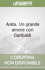 Anita. Un grande amore con Garibaldi