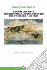 Sestri Levante, un borgo della Liguria genovese nel XV secolo (1450-1500) libro