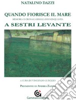 Quando fiorisce il mare. Memoria e cronaca degli anni cinquanta a Sestri Levante libro