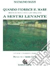 Quando fiorisce il mare. Memoria e cronaca degli anni cinquanta a Sestri Levante libro