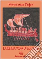 La bugia vera di Luciano libro