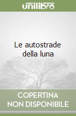 Le autostrade della luna