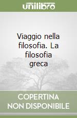Viaggio nella filosofia. La filosofia greca