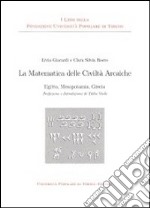 La matematica delle civiltà arcaiche. Egitto mesopotamia grecia