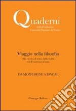 Viaggio nella filosofia. Da Montaigne a Pascal libro