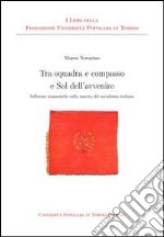 Tra squadra e compasso e sol dell'avvenire. Influenze massoniche sulla nascita del socialismo italiano libro