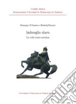 Imbroglio slavo. La crisi russo-ucraina