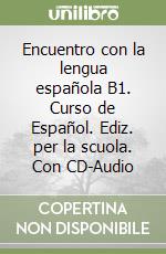 Encuentro con la lengua española B1. Curso de Español. Ediz. per la scuola. Con CD-Audio libro