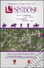 I cavalieri della Sindone. Un camino di fede da Chambery a Torino. Ediz. multilingue