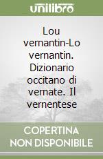 Lou vernantin-Lo vernantin. Dizionario occitano di vernate. Il vernentese libro