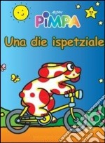 Pimpa. Una die ispetziale. DVD. Ediz. illustrata libro