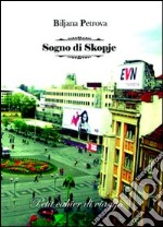 Sogno di Skopje libro