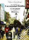 Unessential Dublin libro di Campolongo Sabrina