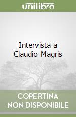 Intervista a Claudio Magris libro