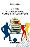 Velina o calciatore, altro che scrittore! libro