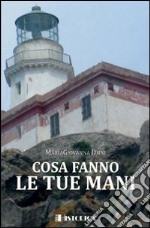 Cosa fanno le tue mani libro