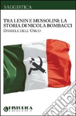 Nicola Bombacci, tra Lenin e Mussolini libro