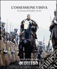 L'ossessione visiva. Il cinema di Ridley Scott libro