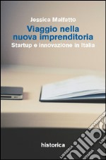 Viaggio nella nuova imprenditoria. Startup e innovazione in Italia