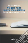 Viaggio nella nuova imprenditoria. Startup e innovazione in Italia libro