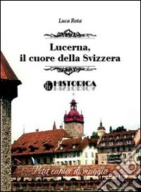 Lucerna. Il cuore della Svizzera