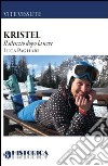 Kristel. Il silenzio dopo la neve libro