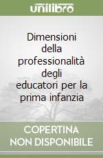 Dimensioni della professionalità degli educatori per la prima infanzia libro