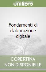 Fondamenti di elaborazione digitale libro