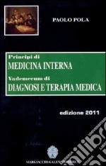 Principi di medicina interna. Vademecum di diagnosi e terapia medica 2012-2013 libro