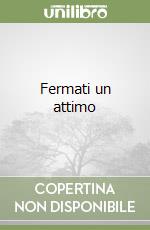 Fermati un attimo libro