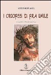 I crocifissi di Fra Umile libro