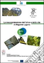 La meccanizzazione dell'olivo e della vite in regione Liguria libro