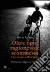 Oltre ogni ragionevole scommessa. Una vittoria sull'handicap libro