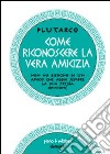 Come riconoscere la vera amicizia libro