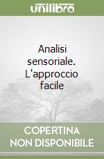 Analisi sensoriale. L'approccio facile libro