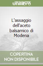 L'assaggio dell'aceto balsamico di Modena libro